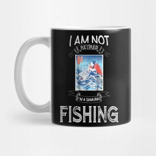 I am not retired I`m a Samurai Fishing - Funny Samurai Champloo T-shirt Mug